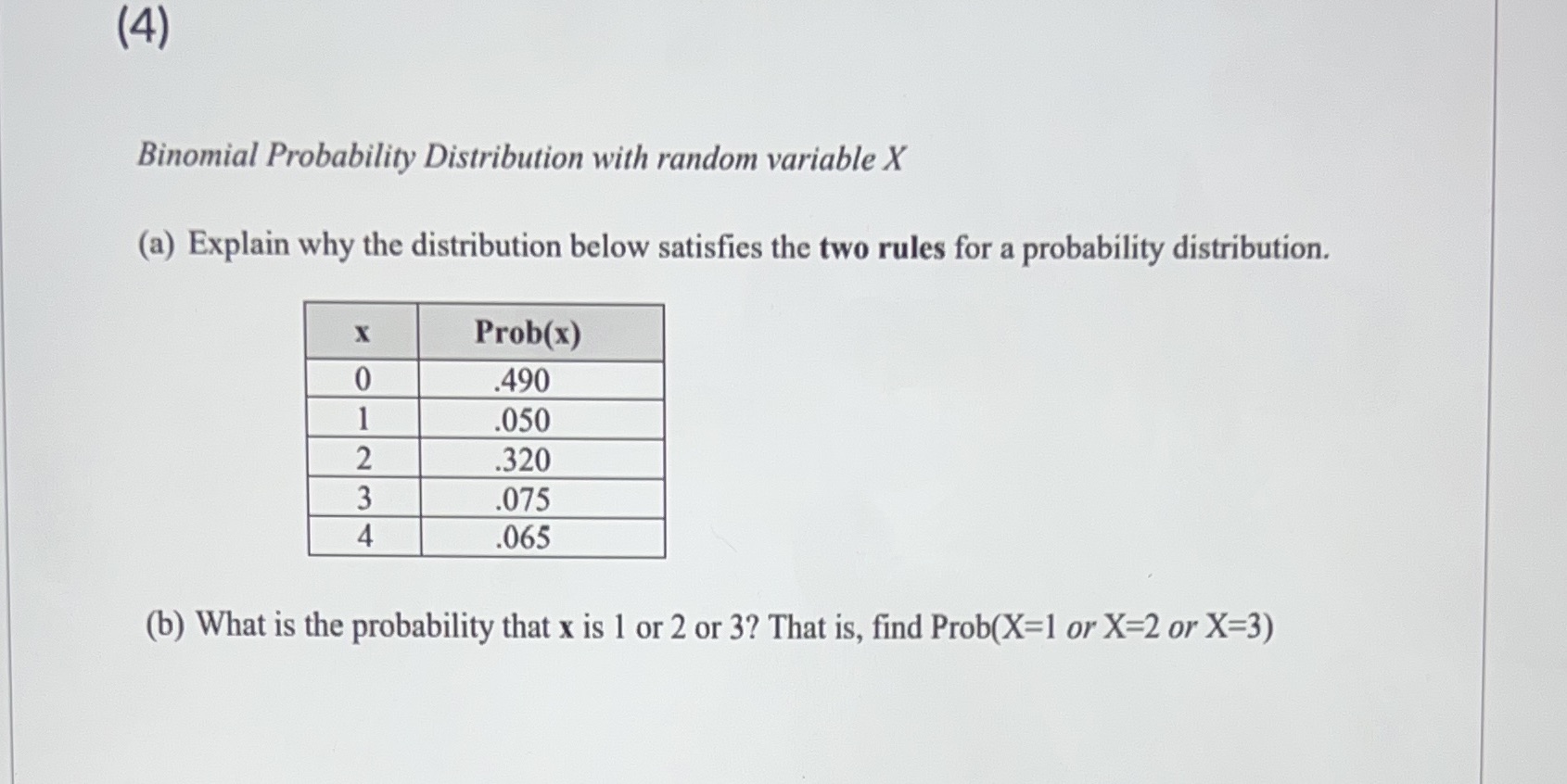  (4) Binomial Probability Distribution with random variable X (a) Explain why