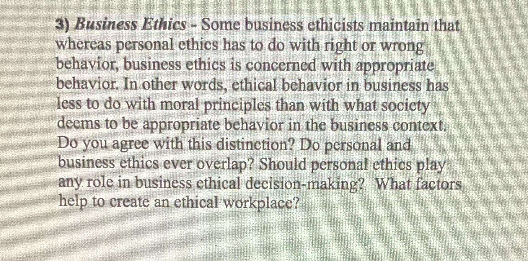 I need help with this question please 3) Business Ethics - Some