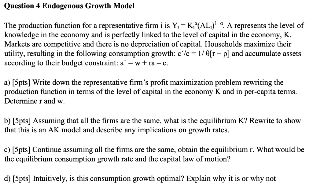 Question 4 Endogenous Growth Model The production mction for a representative