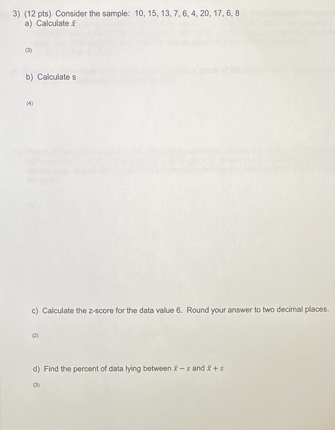 3) (12 pts) Consider the sample: 10, 15, 13, 7, 6,