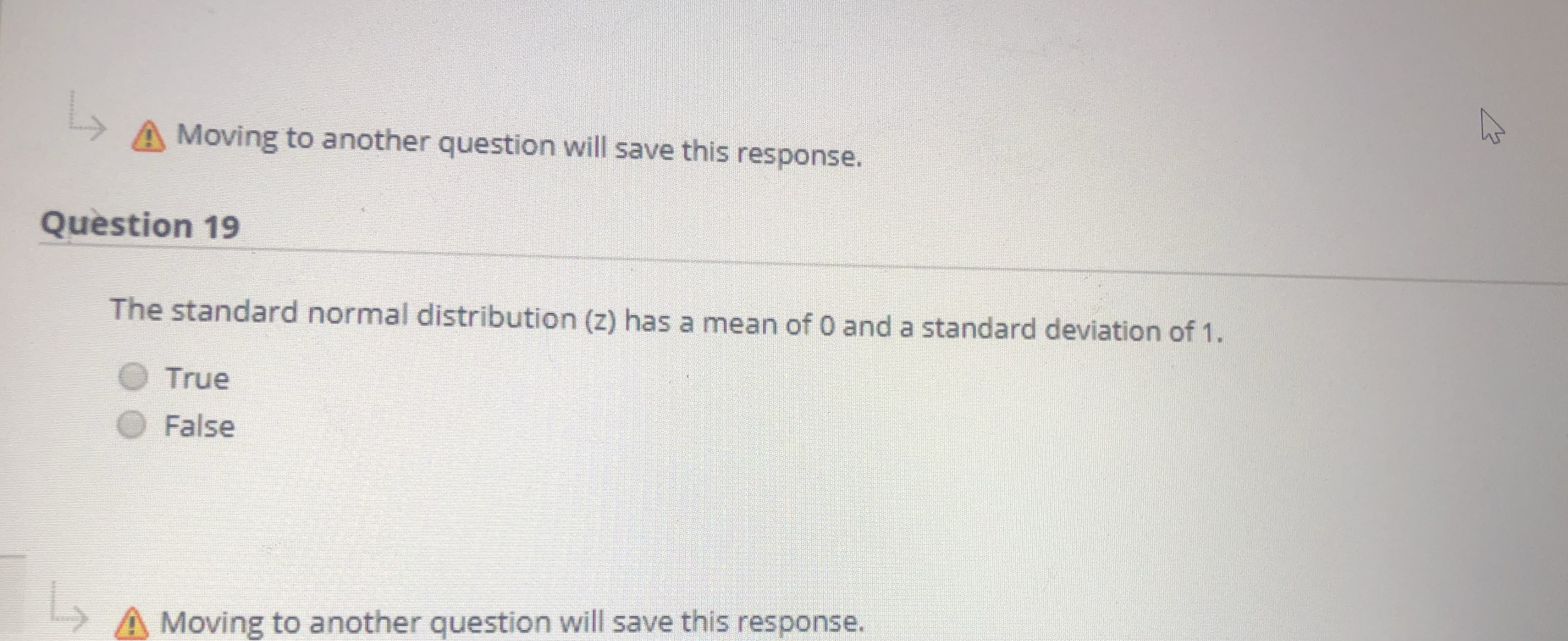 A Moving to another question will save this response. Question 19