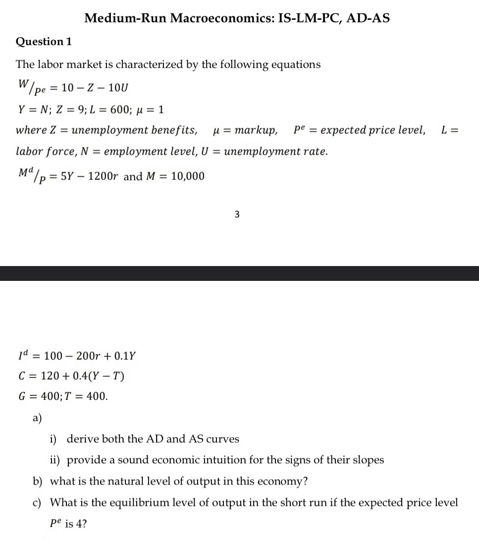 Please solve the following question Medium-Run Macroeconomics: IS-LM-PC, ADAS Question 1 The