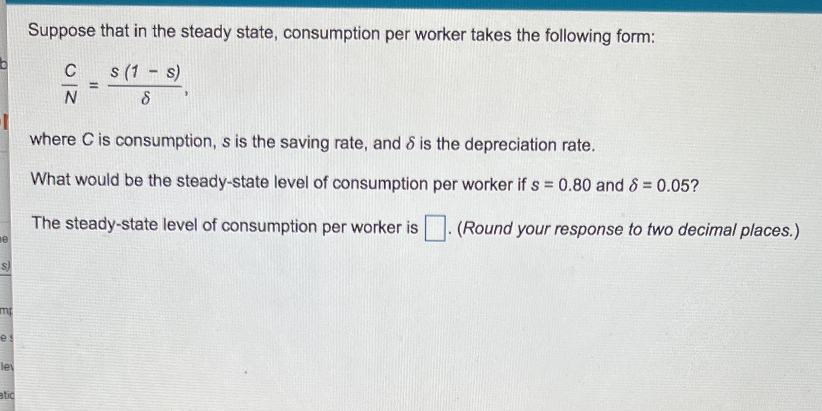  Suppose that in the steady state, consumption per worker takes the