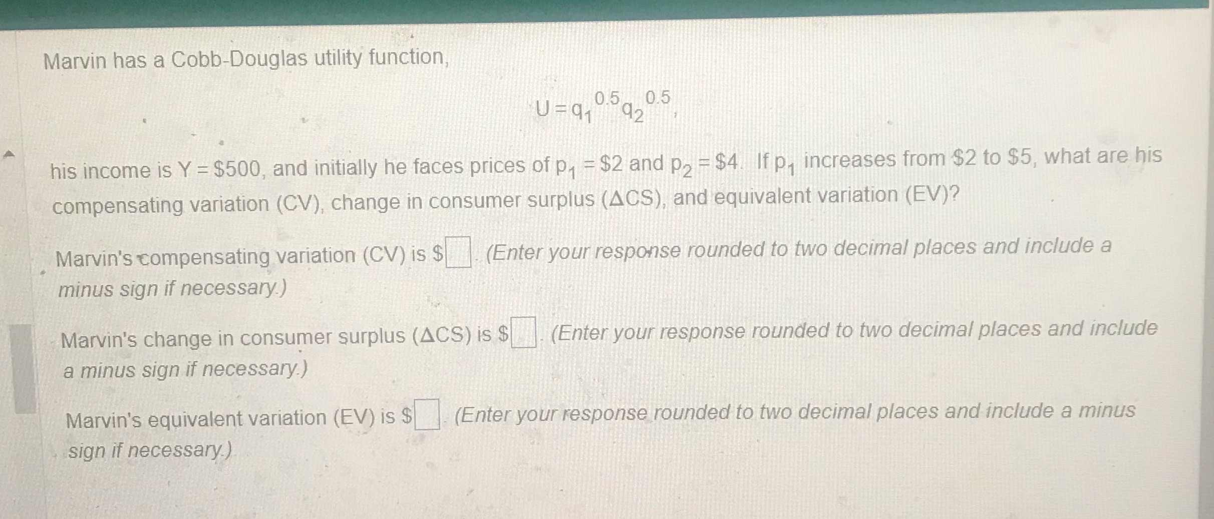 Answer Marvin has a Cobb-Douglas utility function, U =q1 0.5 0.5 his