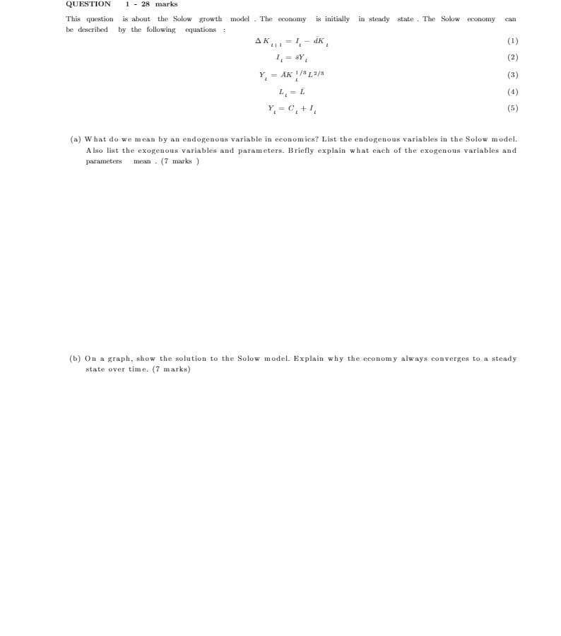  QUESTION 1 - 28 marks This question is about the Solow