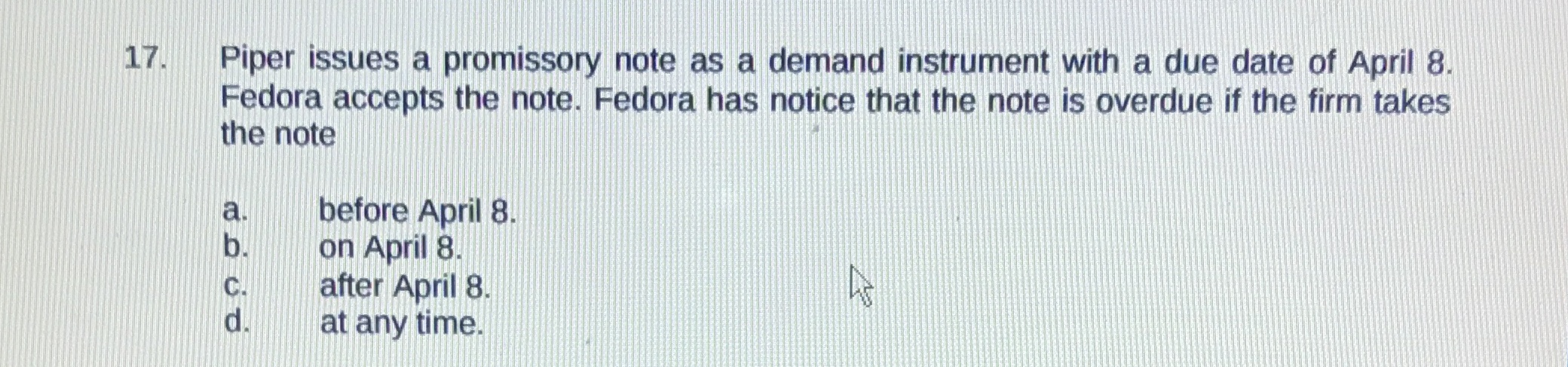  17. Piper issues a promissory note as a demand instrument with