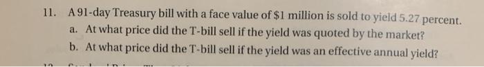  11. A91-day Treasury bill with a face value of $1 million