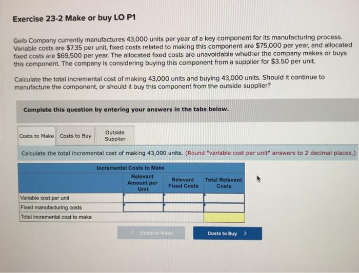  Exercise 23-2 Make or buy LO P1 Gelb Company currently manufactures