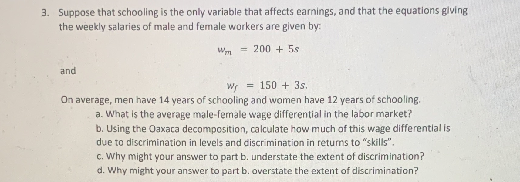 3. Suppose that schooling is the only variable that affects earnings,