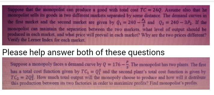 Please help Suppose that the monopolist can produce a good with total