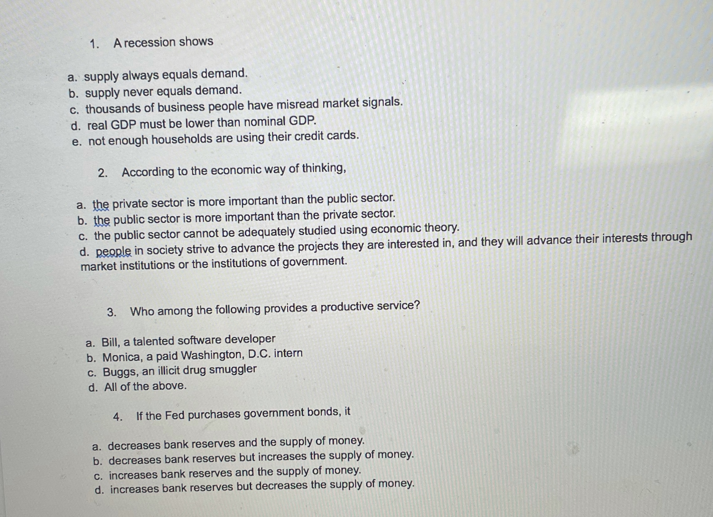 Need help! Multiple choice 1. A recession shows a. supply always equals