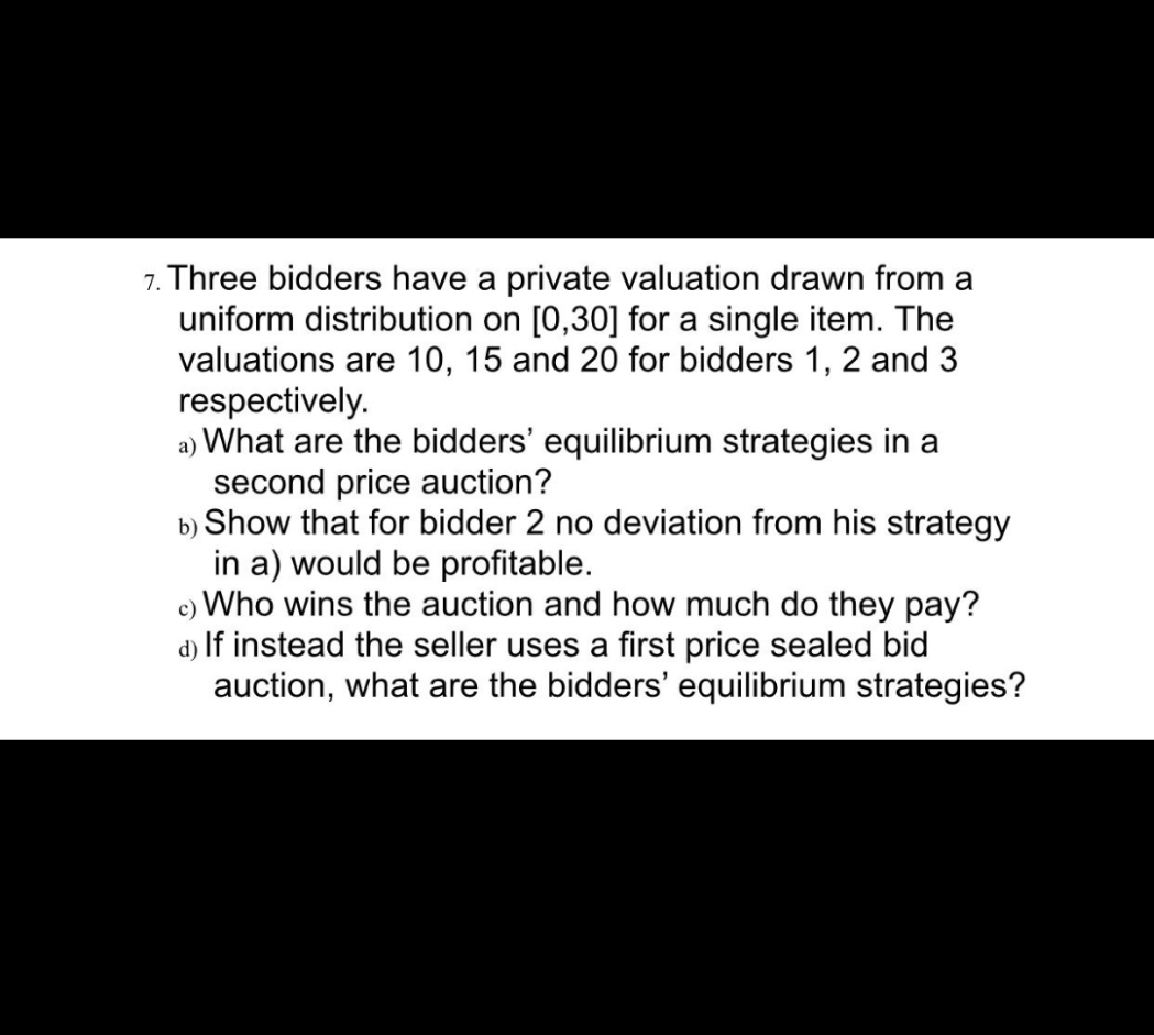 Auctions Practice question 7. Three bidders have a private valuation drawn from