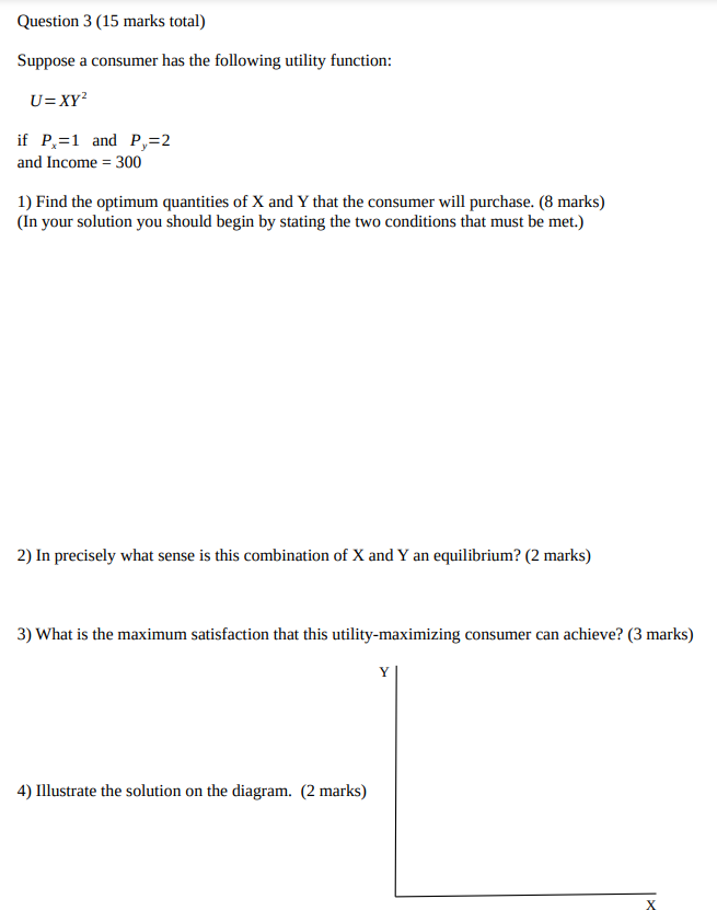  Question 3 (15 marks total] Suppose a consumer has the following