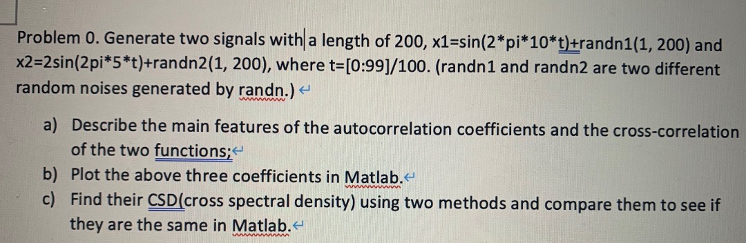 help me to solve it Problem 0. Generate two signals with a