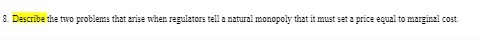8. Describe the two problems that arise when regulators tell a