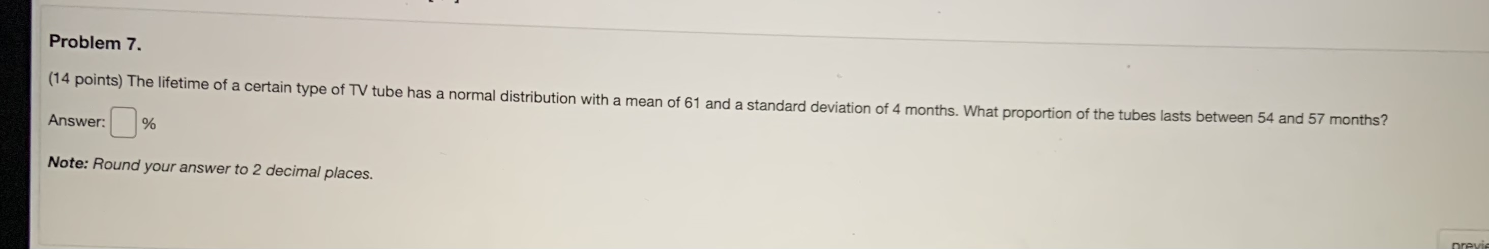  Problem 7. (14 points) The lifetime of a certain type of
