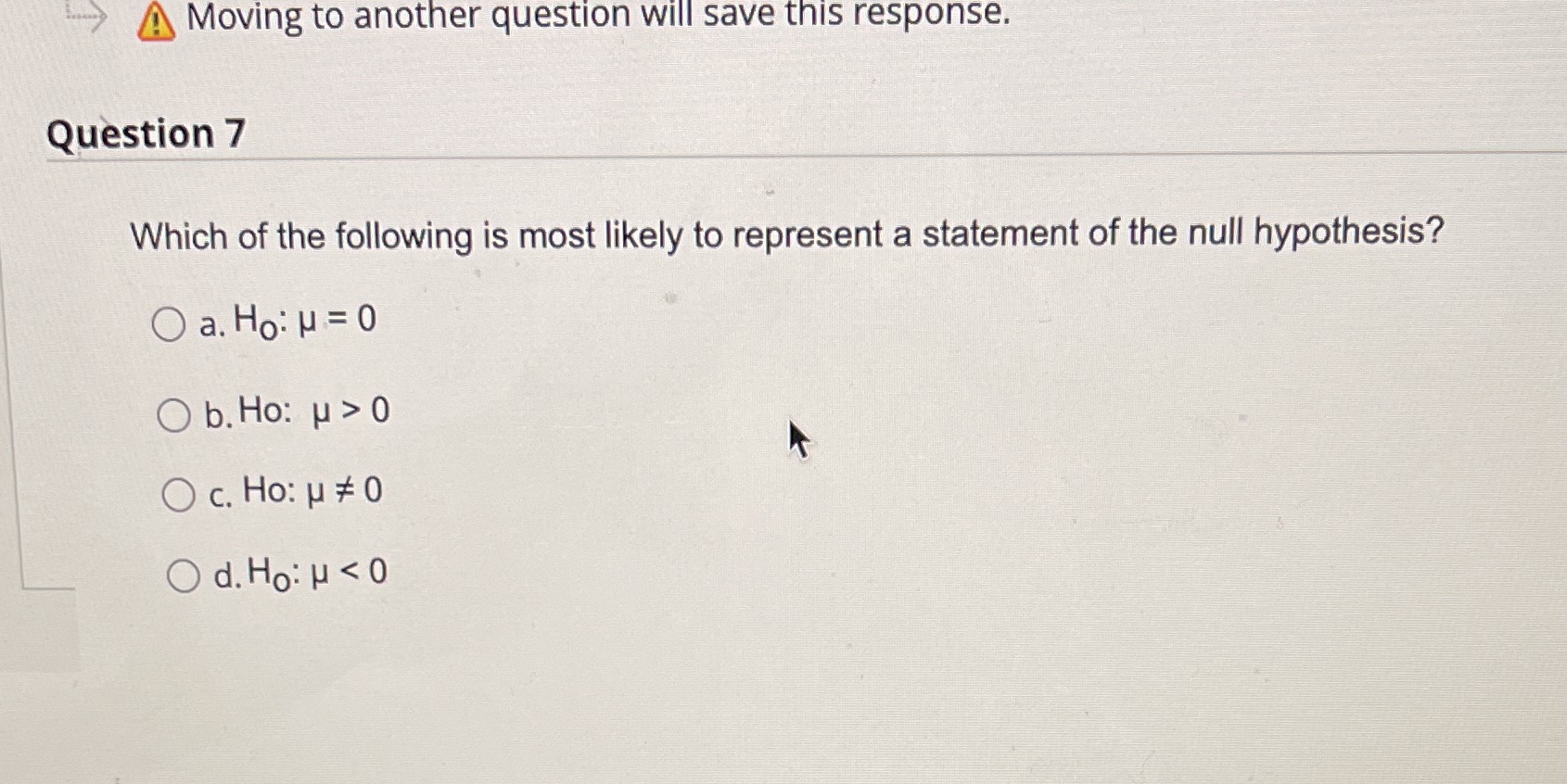 A Moving to another question will save this response. Question 7