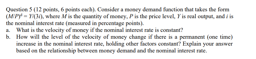  Question 5 (12 points, 6 points each). Consider a money demand