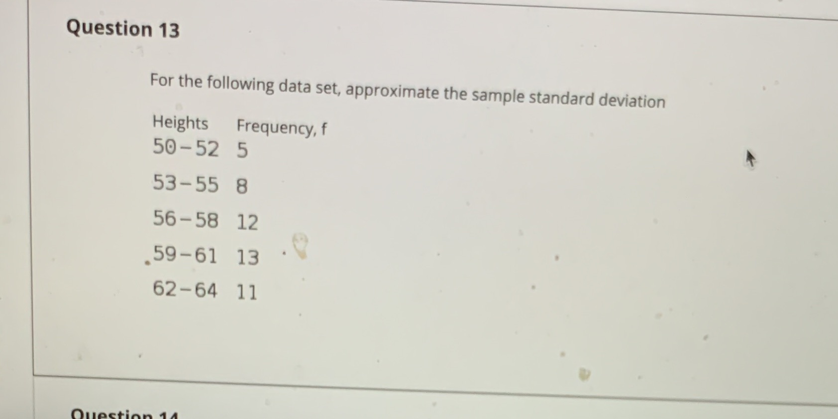 Question 13 For the following data set, approximate the sample standard