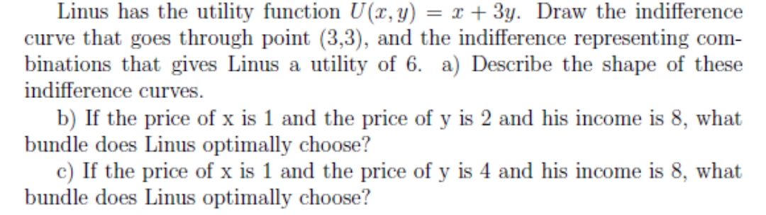  Linus has the utility function U(x, y) = x + 3y.