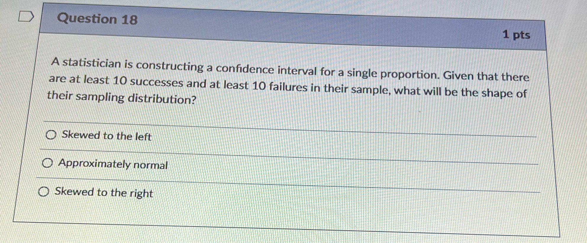 D Question 18 1 pts A statistician is constructing a confidence