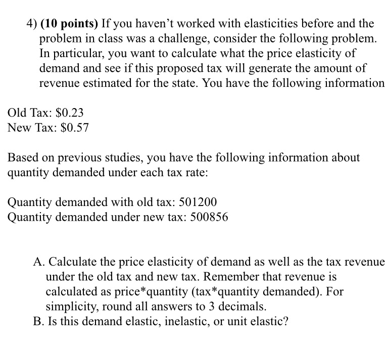 4) (10 points) If you haven 't worked with elasticities before