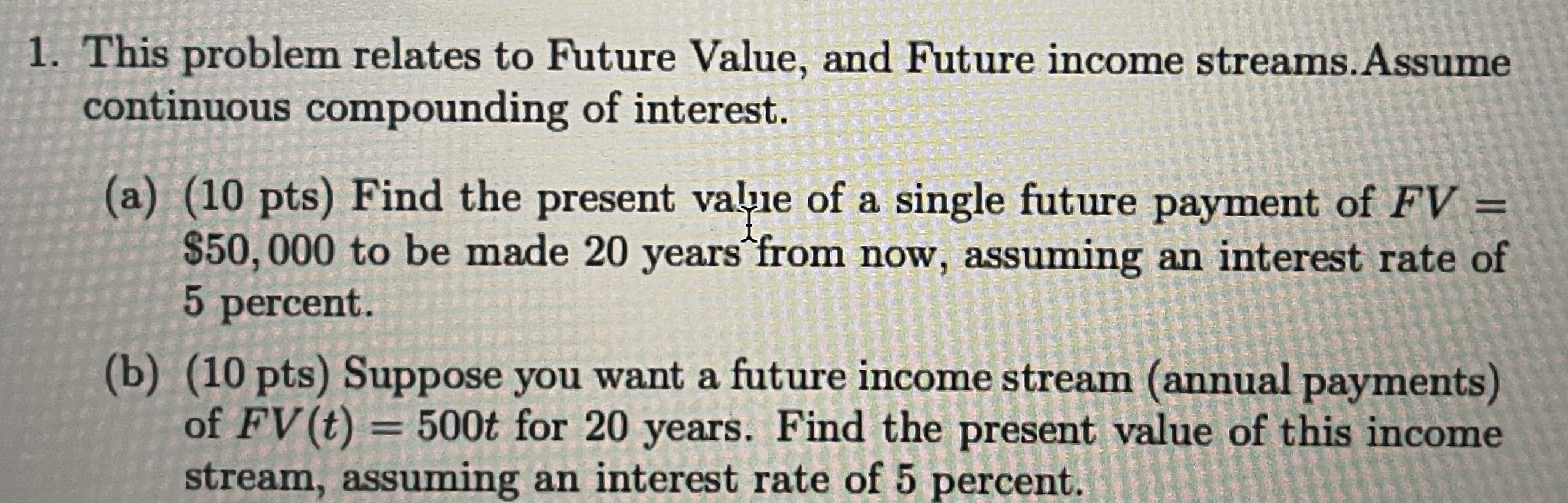  1. This problem relates to Future Value, and Future income streams.
