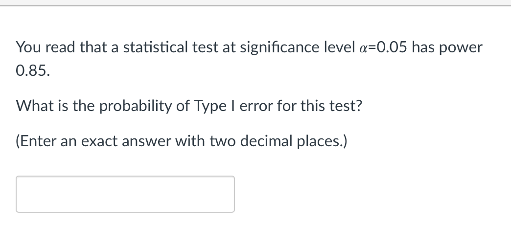 You read that a statistical test at significance level a=0.05 has