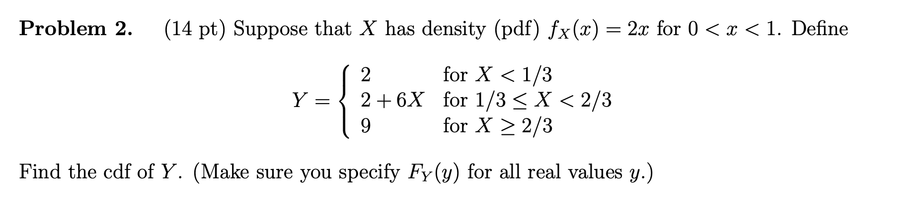  Problem 2. (14 pt) Suppose that X has density (pdf) fx(x)