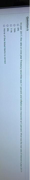  Question 5 In year 2017, the rate on one-year Treasury securities