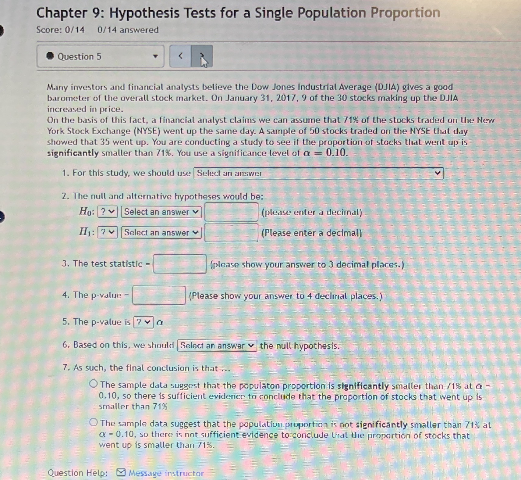 Chapter 9: Hypothesis Tests for a Single Population Proportion Score: 0/14
