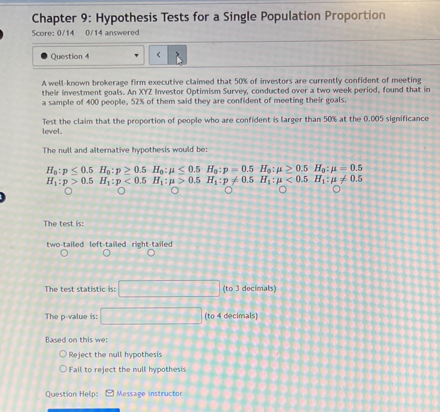  Chapter 9: Hypothesis Tests for a Single Population Proportion Score: 0/14