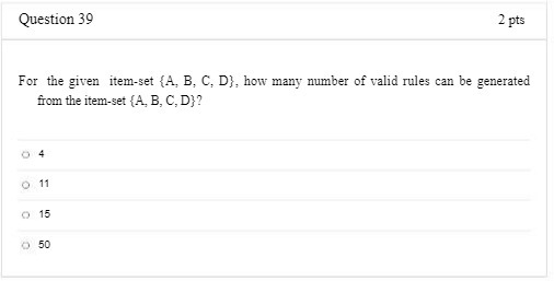 Question 39 2 pts For the given item-set (A, B, C,