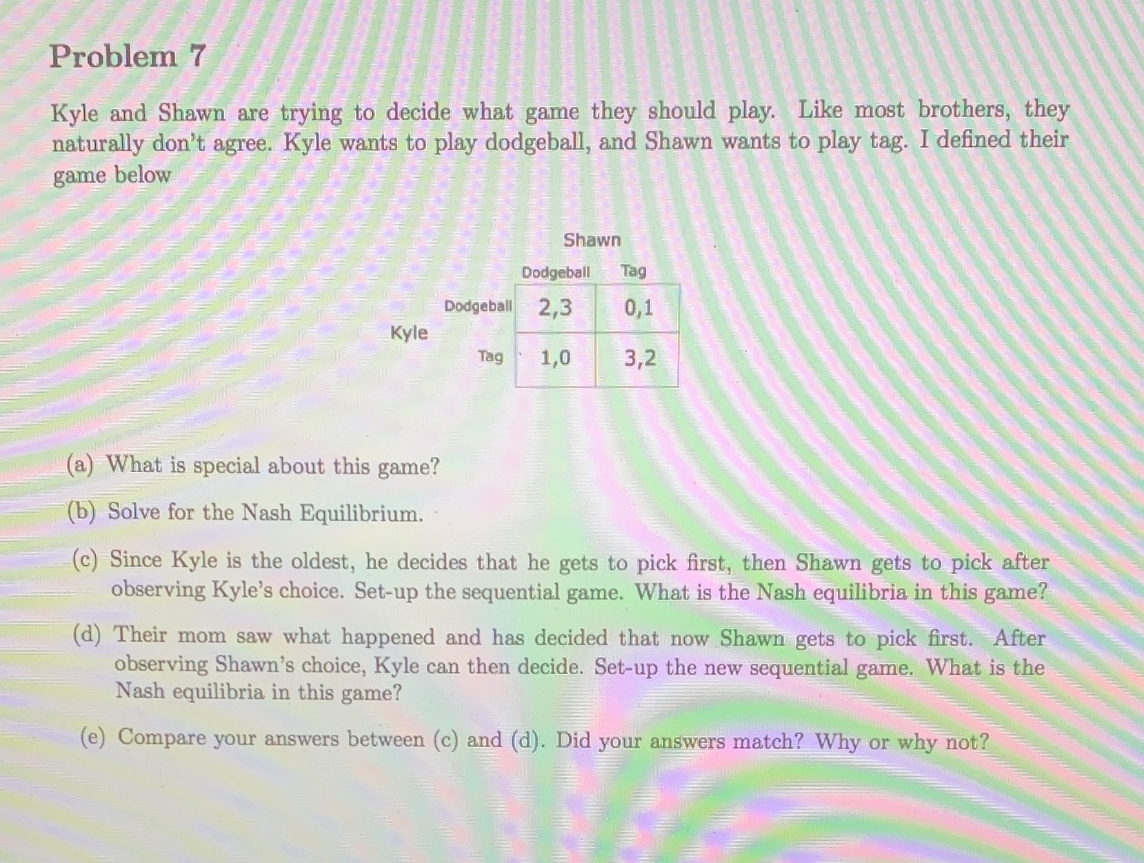 Please label everything clearly and show all work. Thanks! Problem 7 Kyle