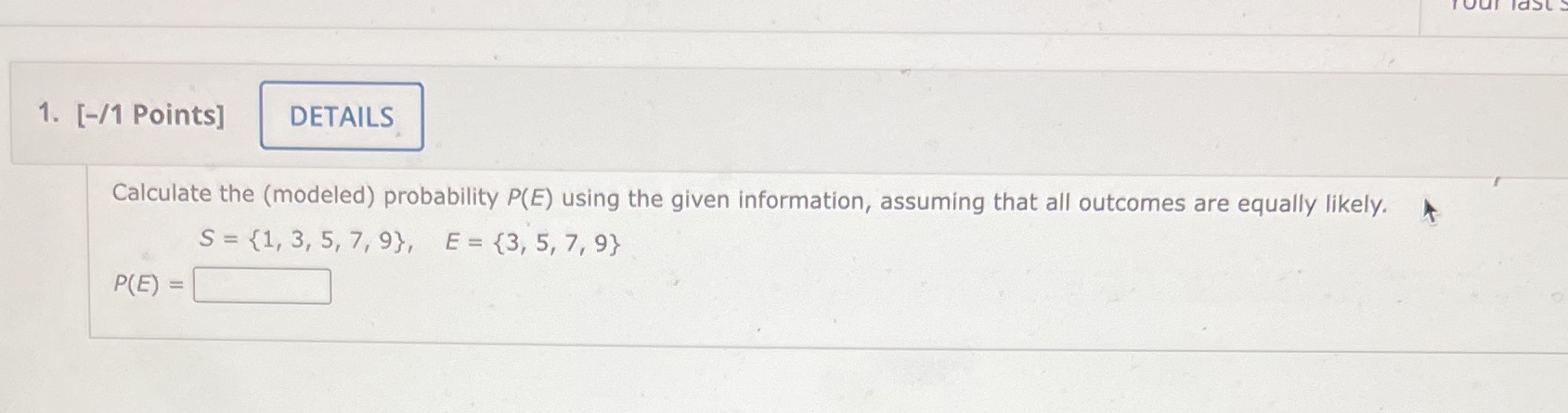  1. [-/1 Points] DETAILS Calculate the (modeled) probability P(E) using the