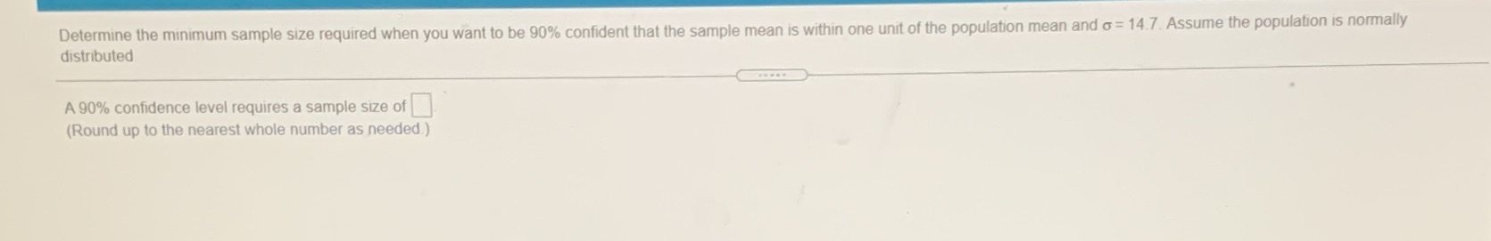  Determine the minimum sample size required when you want to be