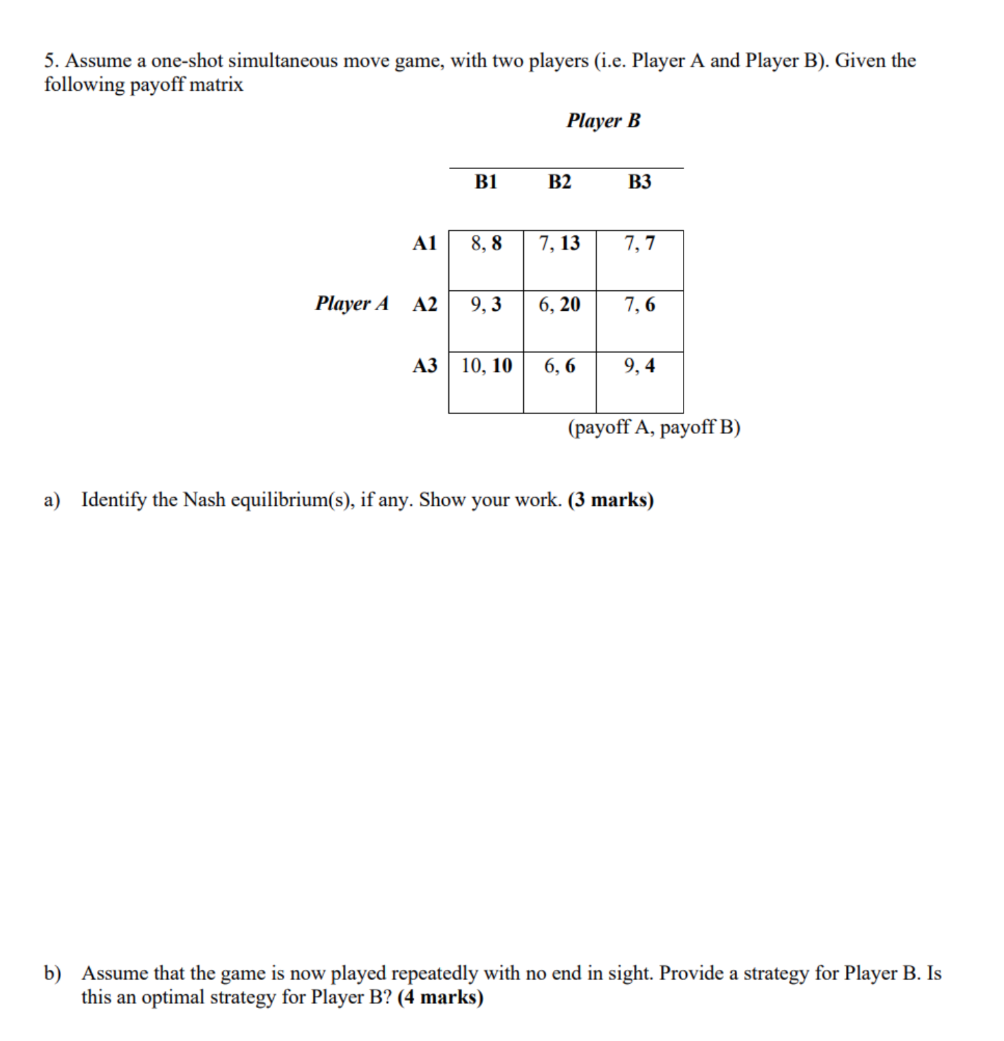 5. Assume a one-shot simultaneous move game, with two players (i.e.