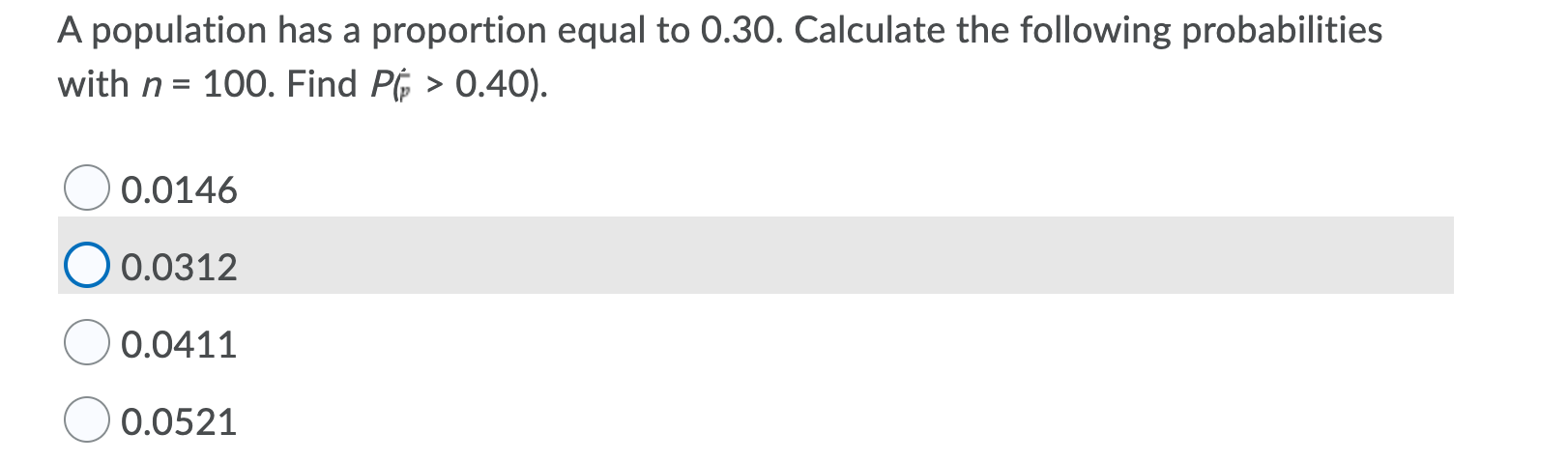 Here is the question thanks. A population has a proportion equal to