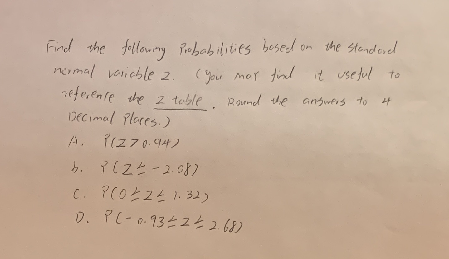 Please help Find the following Probabilities based on the standard normal variable