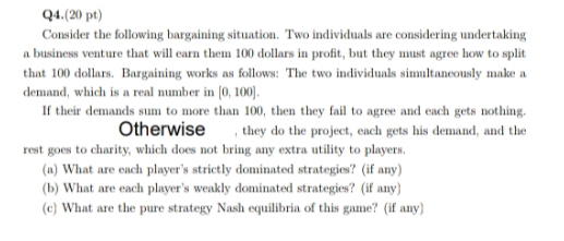 midterm question Q4.(20 pt) Consider the following bargaining situation. Two individuals are