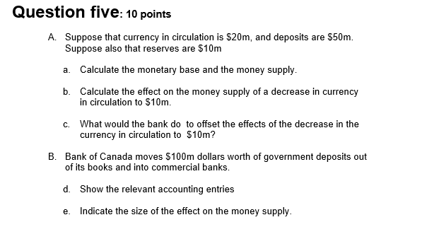  Question five: 10 points A. Suppose that currency in circulation is