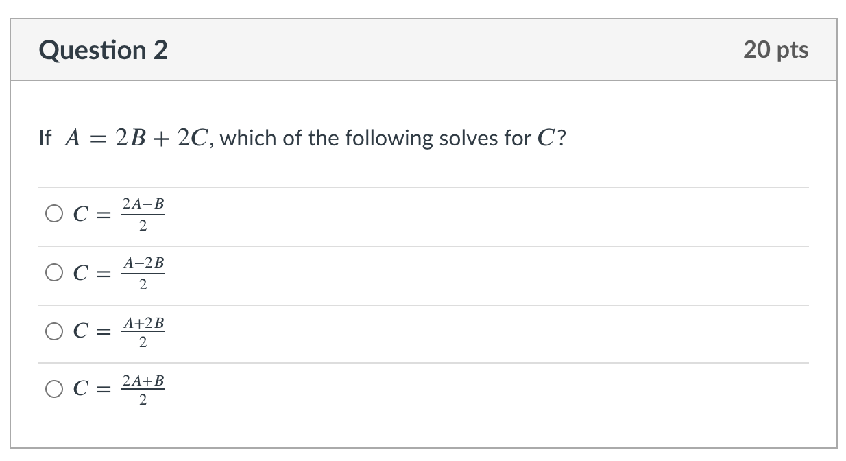 If A = 2B + 2C, which of the following solves for