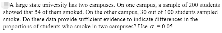 Please this question. A large state university has two campuses. On one