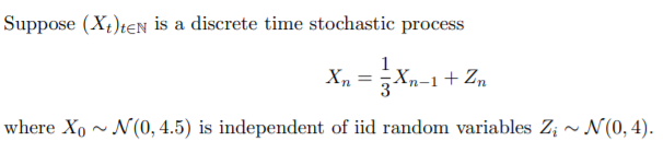 Suppose (Xt)teN is a discrete time stochastic process Xn = 091