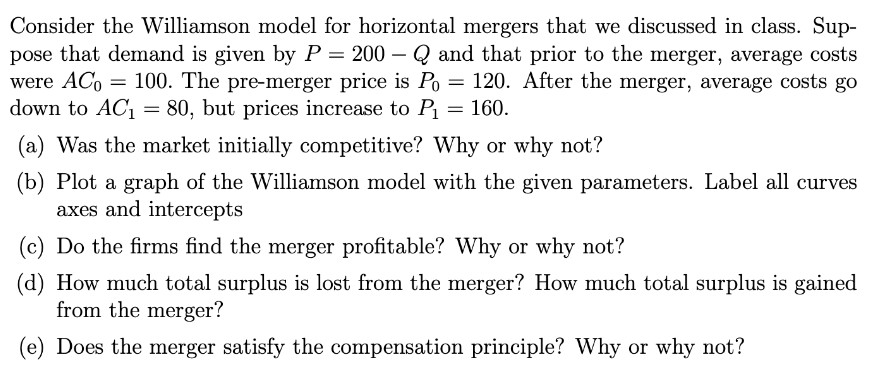  Consider the Williamson model for horizontal mergers that we discussed in