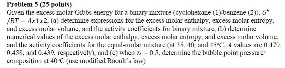 Problem 5 (25 points) Given the excess molar Gibbs energy for