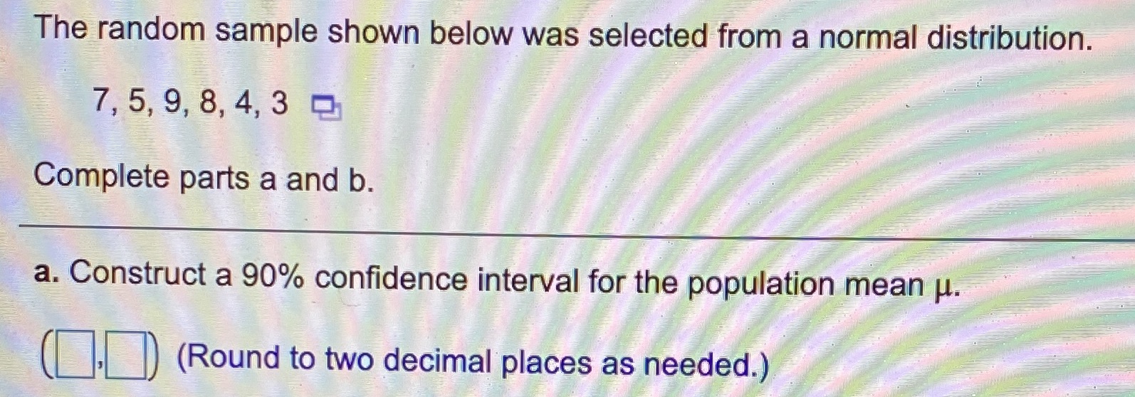  The random sample shown below was selected from a normal distribution.