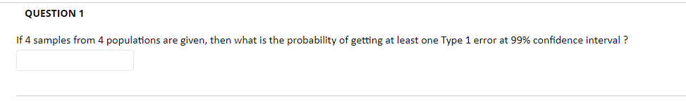 solve as fast as possible plz QUESTION 1 If 4 samples from