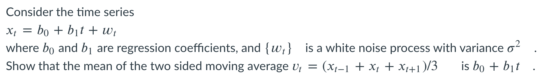  Consider the time series Xt = bo + bit + Wt