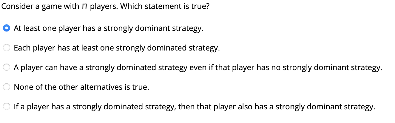  Consider a game with n players. Which statement is true? 0